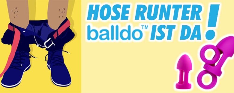 Hose runter: BALLDO IST ENDLICH DA!